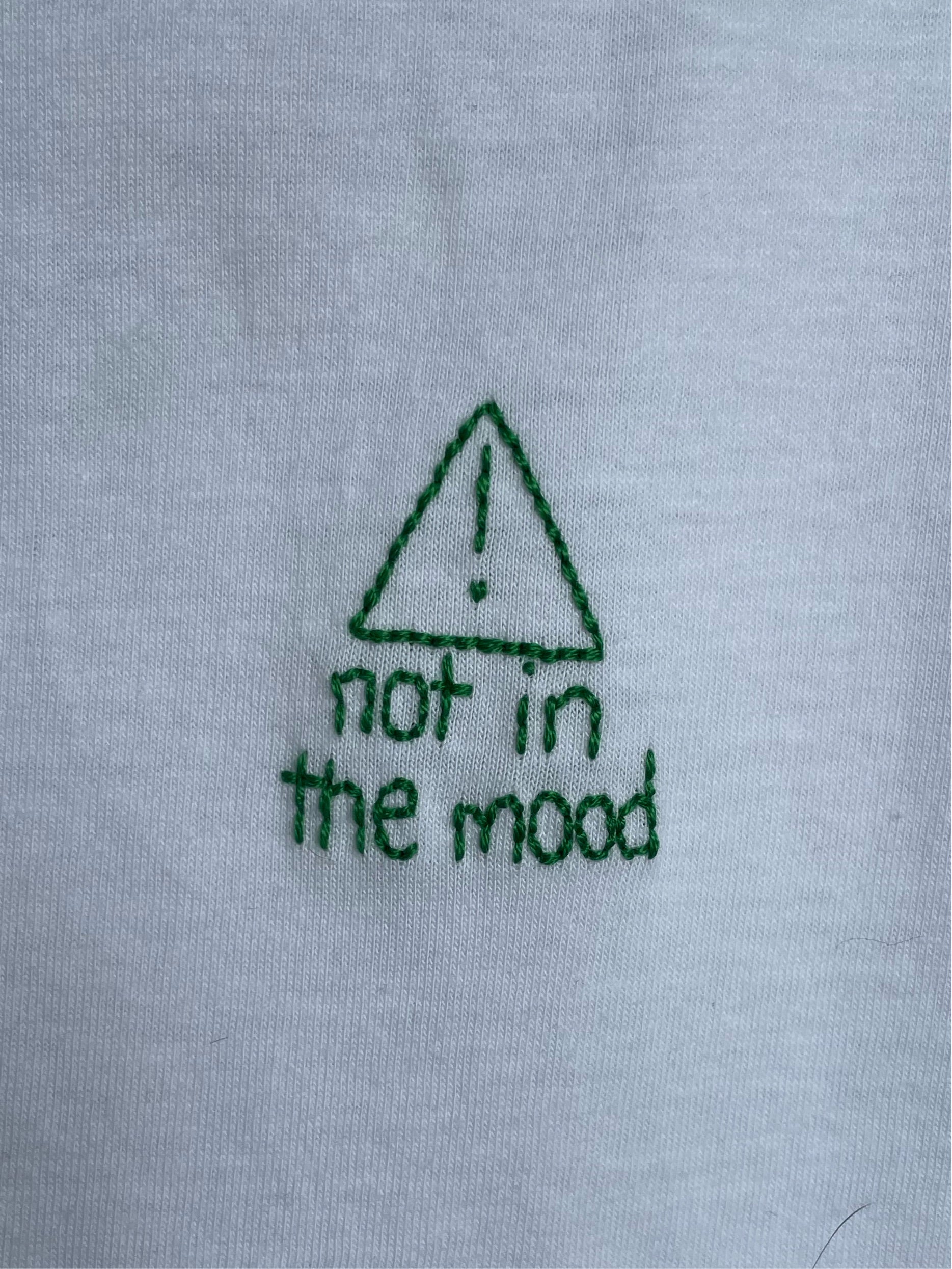 NOT IN THE MOOD - T SHIRT