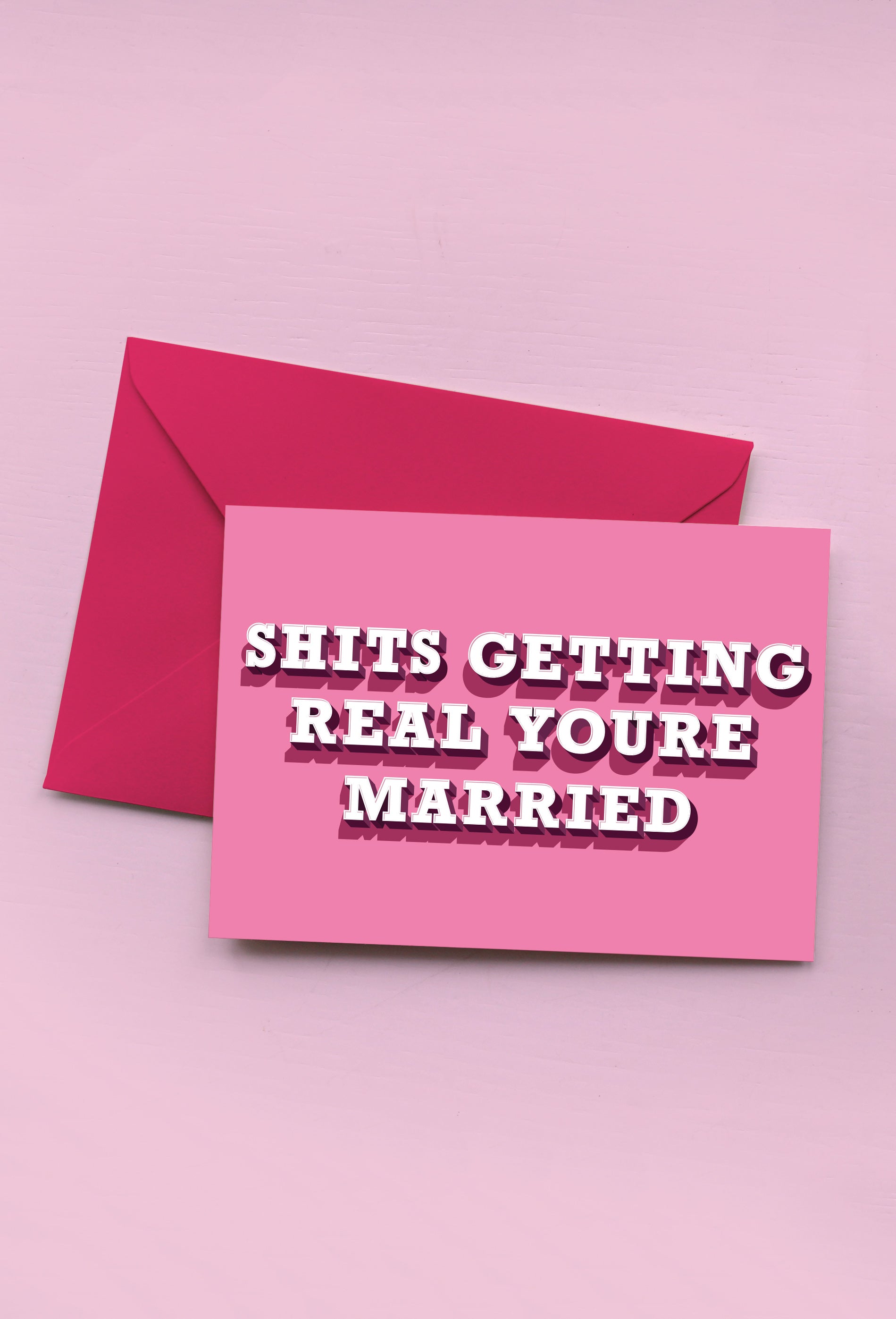 SHITS GETTING REAL YOU'RE MARRIED - GREETINGS CARD