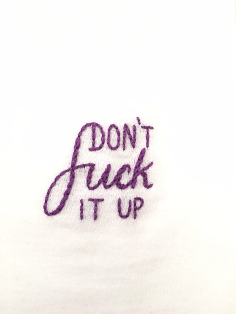 DON'T FUCK IT UP - T SHIRT