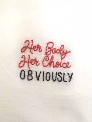 HER BODY HER CHOICE OBVIOUSLY - T SHIRT