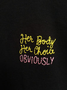 HER BODY HER CHOICE OBVIOUSLY - T SHIRT