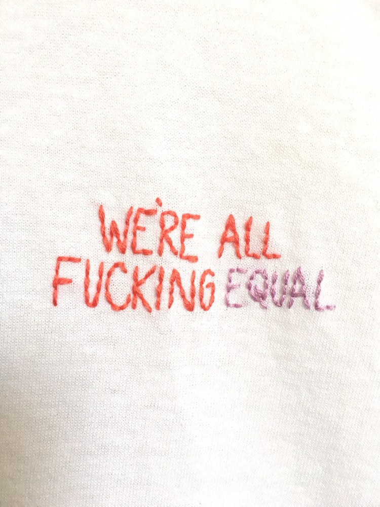 WE'RE ALL FUCKING EQUAL - T SHIRT