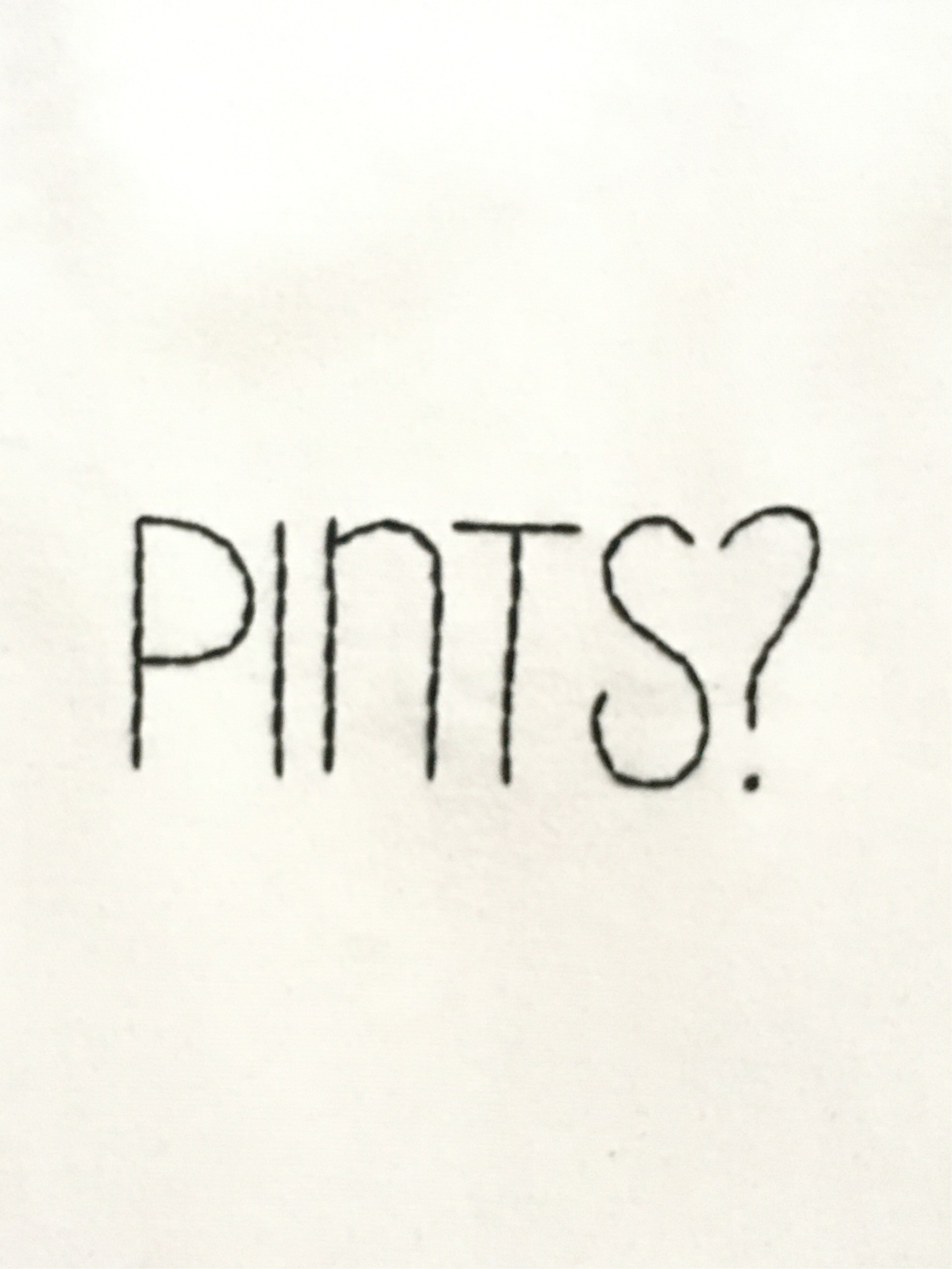 PINTS? - T SHIRT