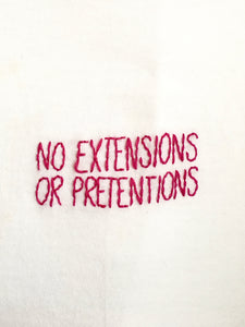 NO EXTENSIONS OR PRETENTIONS - T SHIRT