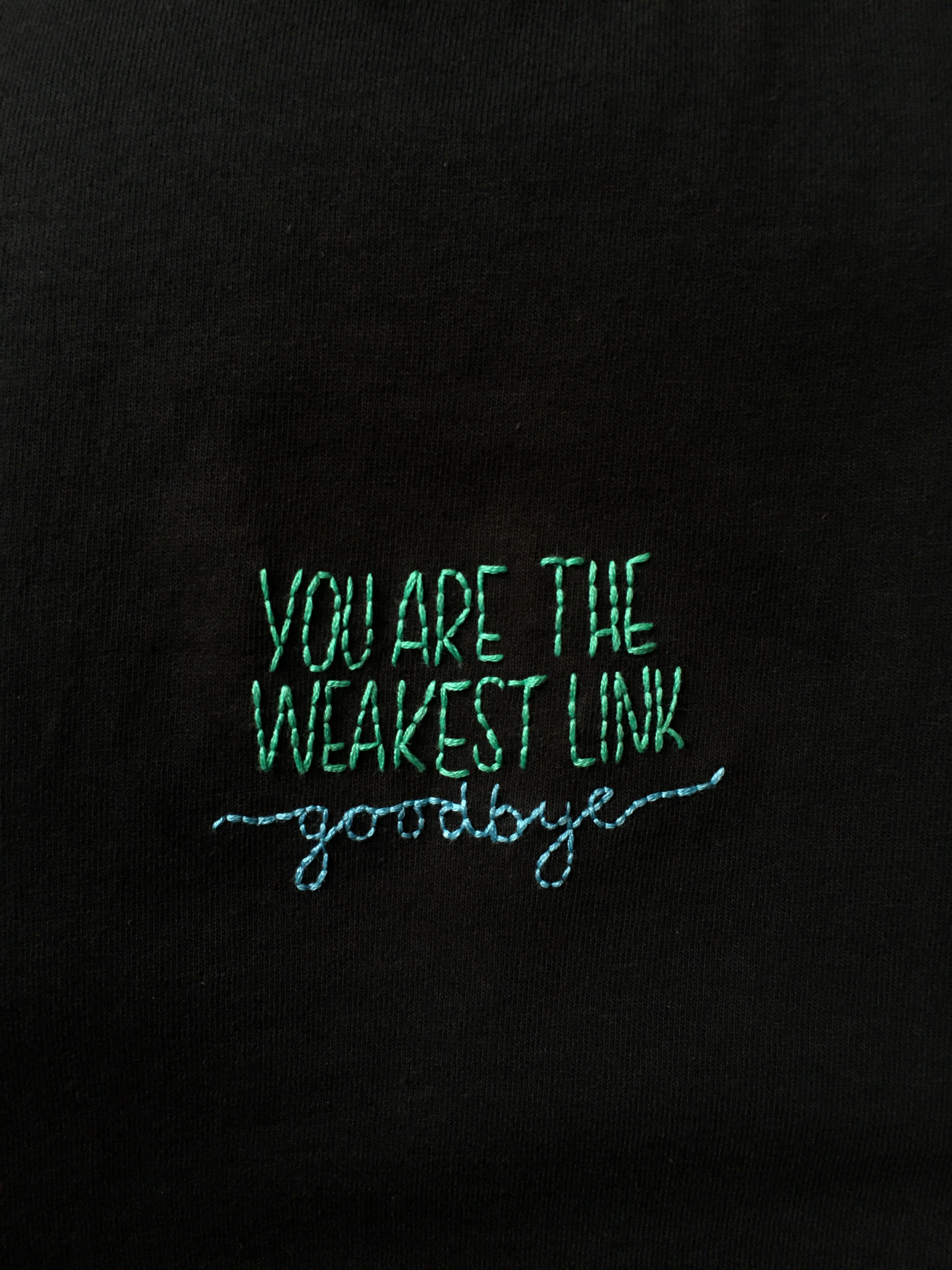 YOU ARE THE WEAKEST LINK GOODBYE - T SHIRT