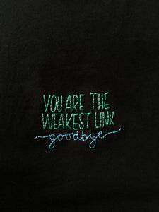 YOU ARE THE WEAKEST LINK GOODBYE - T SHIRT