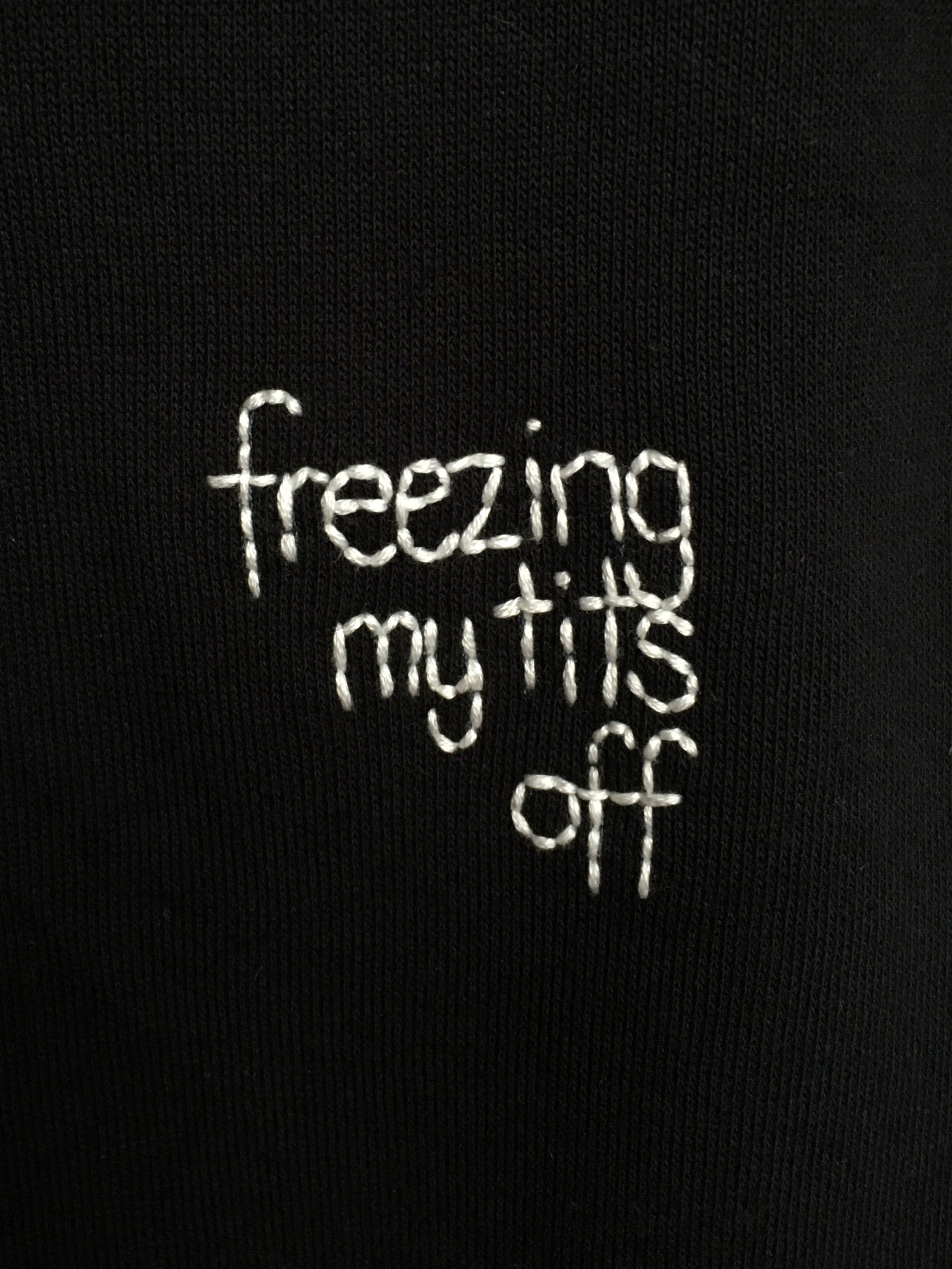 FREEZING MY TITS OFF - SWEATER